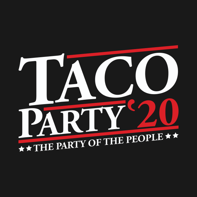 Taco Party 20 - 2020 Election by thingsandthings