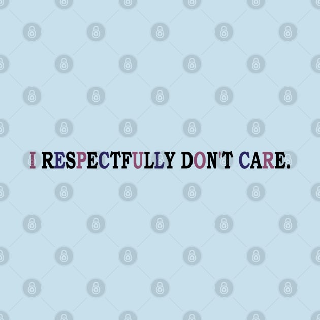 i respectfully don't care by mdr design