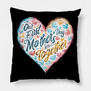 Our First Mother’s Day Together Pillow