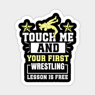 Touch Me And Your First Wrestling Lesson Is Free - Wrestler Magnet