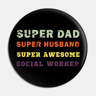 Super dad Super husband super awesome social worker Pin