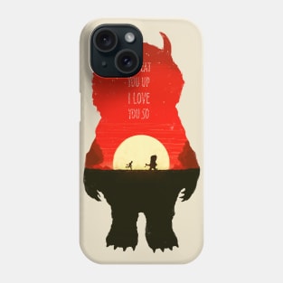 I'll Eat You Up Phone Case