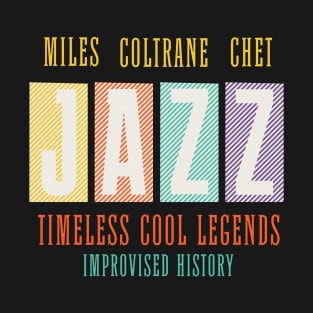 Miles Coltrane Chet - JAZZ - Timeless Cool Legends, Improvised History T-Shirt