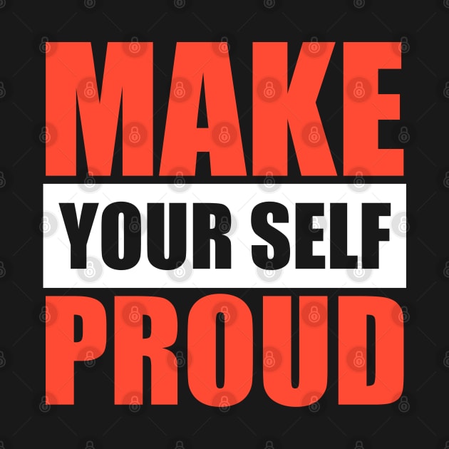 Motivational T-Shirt - Inspiring Make Yourself Proud Tee by OnyxBlackStudio