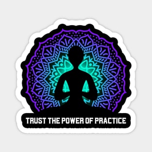 Trust the power of practice Magnet