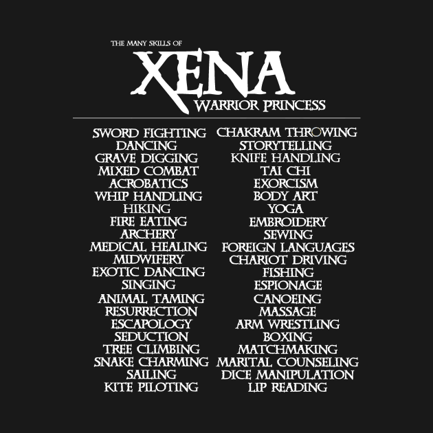 The Many Skills of Xena Xena TShirt TeePublic