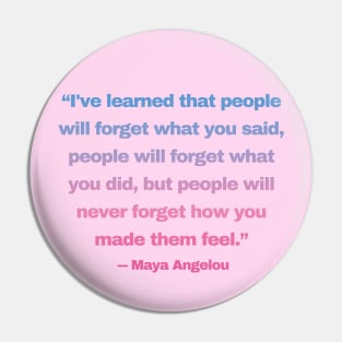 Quotes By Famous People - Maya Angelou Pin