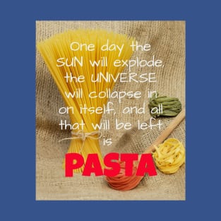 Pasta: the Italian Food for every palate T-Shirt