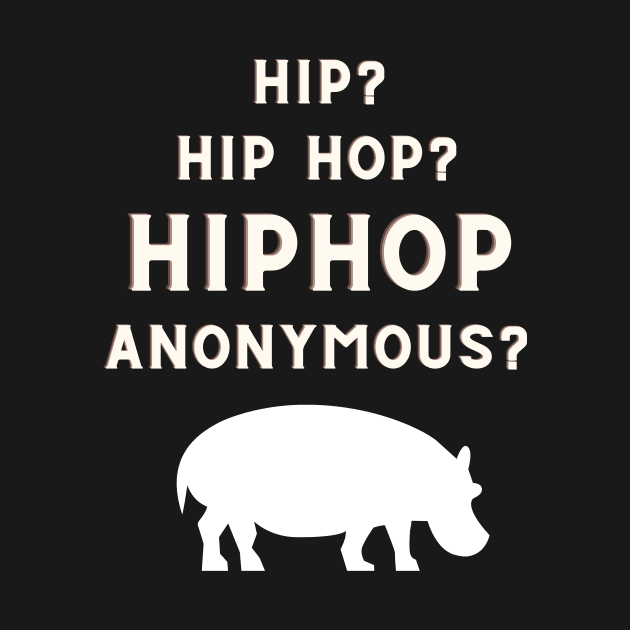 Hip Hop Anonymous by Shirts of Astoundment