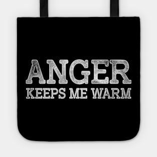 Anger Keeps Me Warm Tote