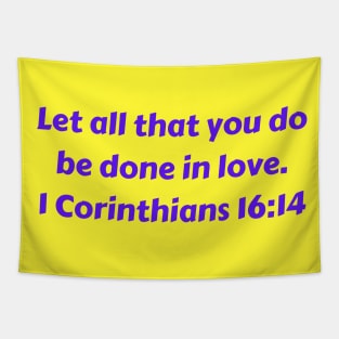 Bible Verse 1 Corinthians 16:14 Tapestry