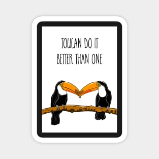 Toucan Do It Better Than One Magnet