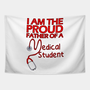 I Am the Proud Father of a Medical Student Tapestry