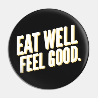 Eat Well Feel Good. Pin