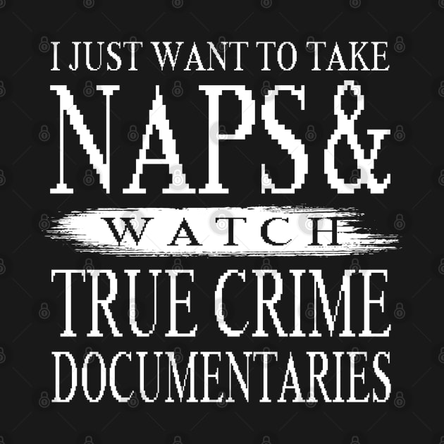 True Crime Documentary Gifts Take Naps Watch True Crime by LindaMccalmanub