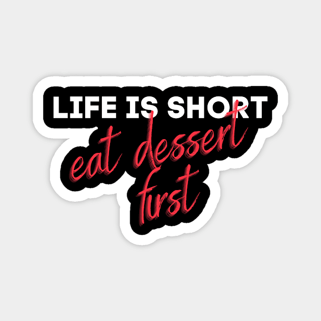 Eat dessert first Magnet by powerwords