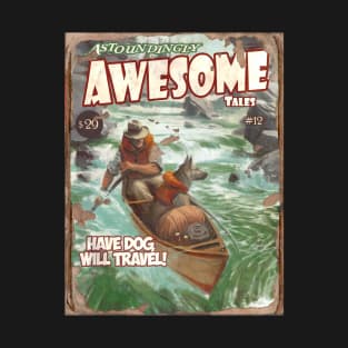 Astoundingly Awesome tales Have Dog will Travel T-Shirt