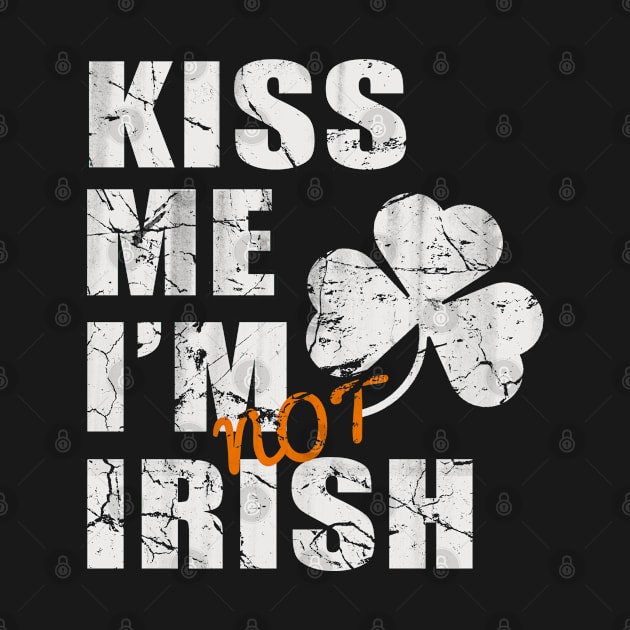 Kiss Me I'm Not Irish by E