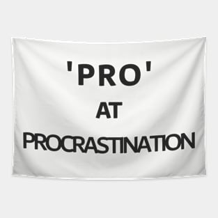 'Pro' at procrastination Tshirt Tapestry