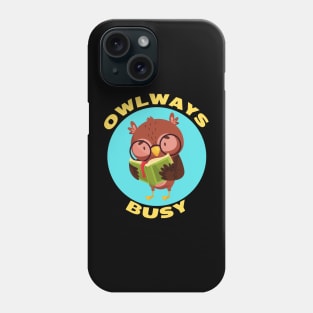 Owlways Busy | Cute Owl Pun Phone Case