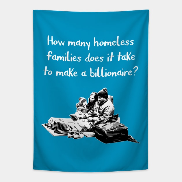 How many homeless families does it take to make a billionaire? Tapestry by gnotorious