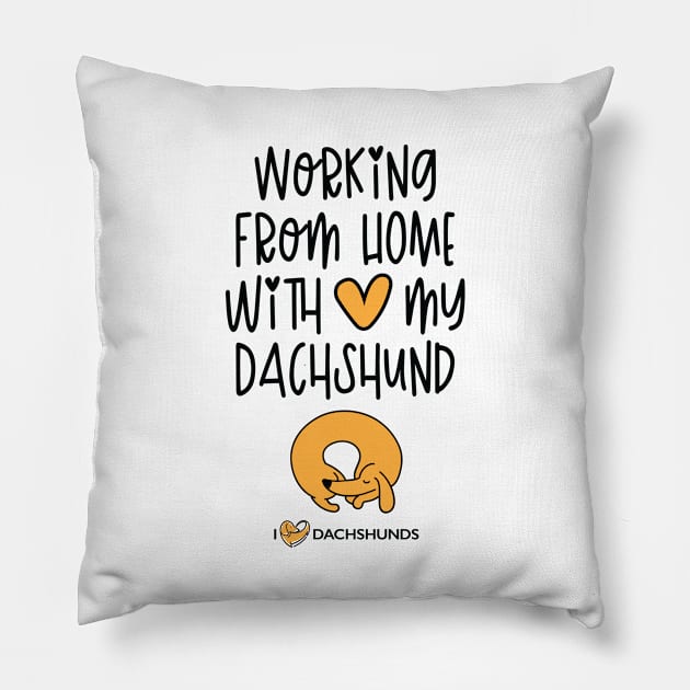 Working From Home With My Dachshund Pillow by I Love Dachshunds