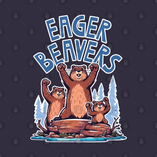 Eager Beavers, the task accomplishment and productivity master. Busy beavers, work ethic, team players, workplace inspiration, personal growth and development by Lunatic Bear