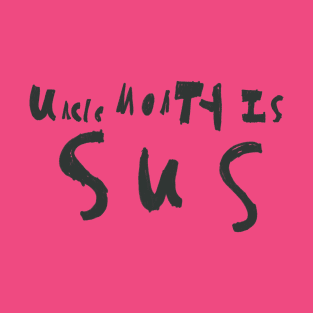 Uncle Monty Is SUS Black T-Shirt