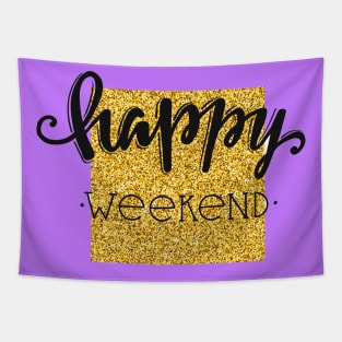 Happy Weekend Quote - Weekend Lovers Tapestry