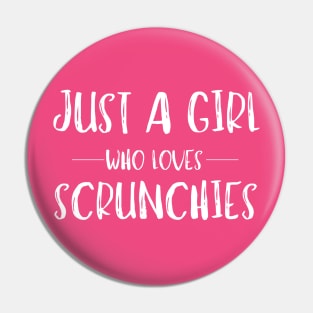 Just a Girl Who Loves Scrunchies Pin