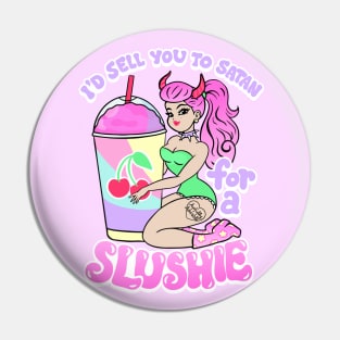 I'd Sell You to Satan for a Slush Pin