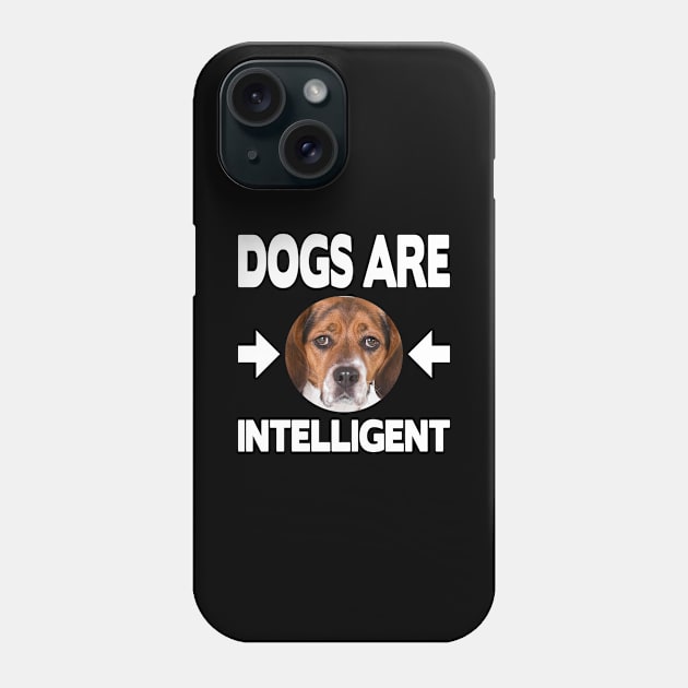 Dogs are intelligent Phone Case by FromBerlinGift