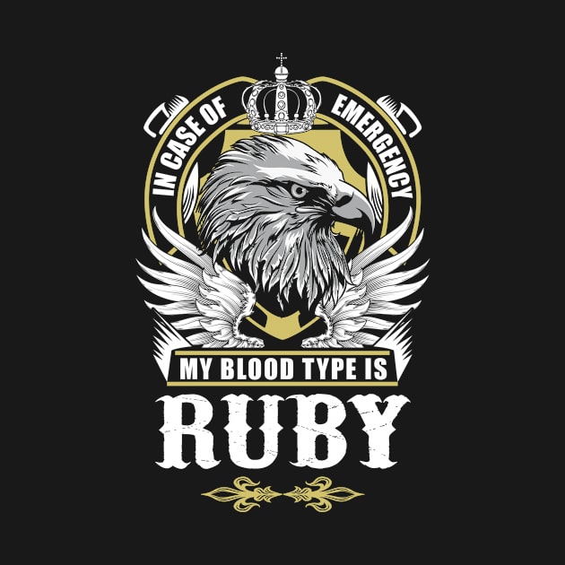 Ruby Name T Shirt - In Case Of Emergency My Blood Type Is Ruby Gift Item by AlyssiaAntonio7529