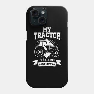 My Tractor Is Calling And I Must Go Farmer Gift Phone Case