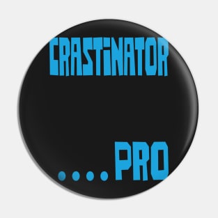 Crastinator .....Pro Pin