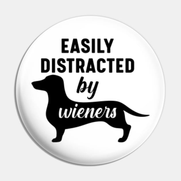 Easily Distracted By Wieners Dachshund Funny Weiner Dog Pin by Unboxed Mind of J.A.Y LLC 