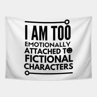 I am too emotionally attached to fictional characters Tapestry