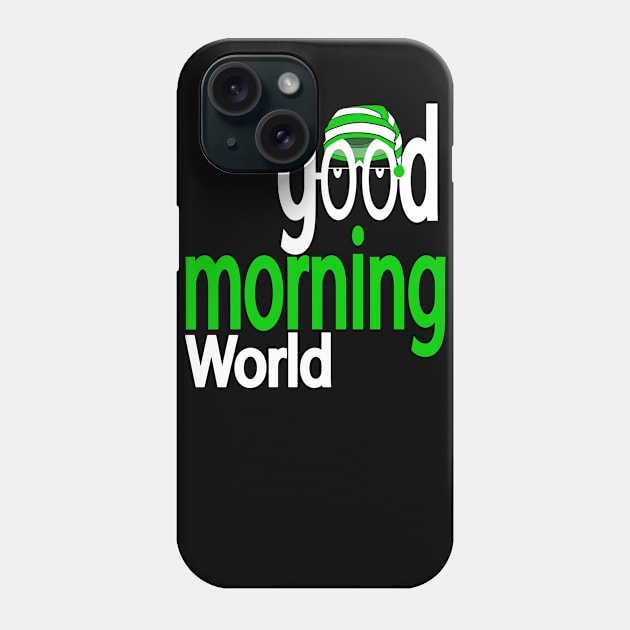 Good morning world Phone Case by rashiddidou