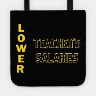 Lower teacher's salaries Tote