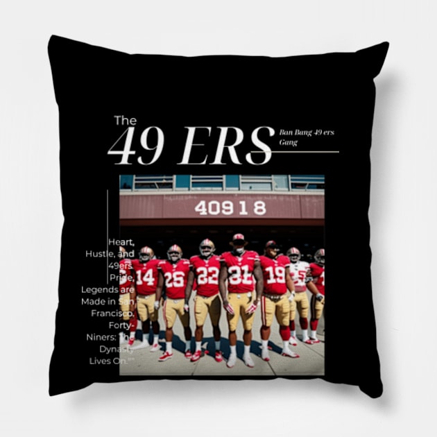 Bang Bang 49 ers Gang graphic design Pillow by Nasromaystro