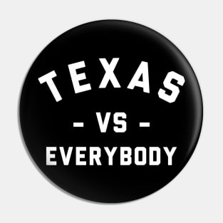Texas Vs Everybody Pin