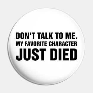 My Favorite Character Died... Again Pin