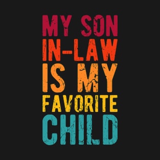 Mother In Law Retro My Son In Law Is My Favorite Child For Mother In Law T-Shirt