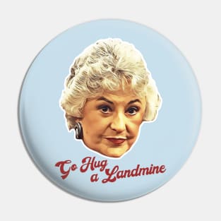 Dorothy Zbornak Go Hug a Landmine Pin