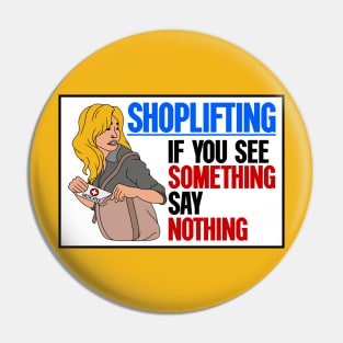 Shoplifting. If You See Something... Say Nothing Pin