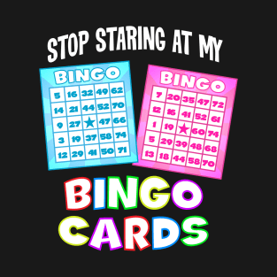 Funny Bingo Queen - Stop Staring At My Bingo Cards print product T-Shirt