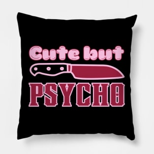 Cute But Psycho Pillow