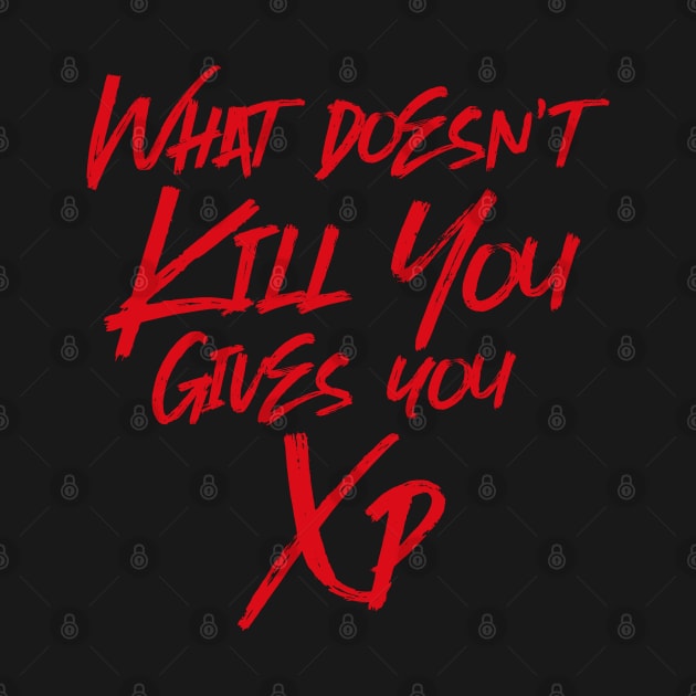 What Doesnt' Kill You Gives You XP Tabletop RPG Gaming by pixeptional