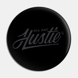 All Day Hustle Pin