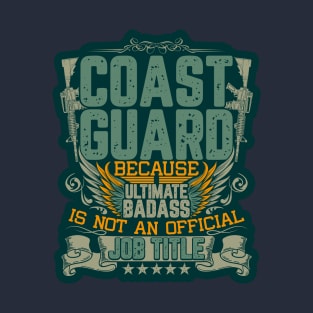 Coast Guard because badass is no job title T-Shirt